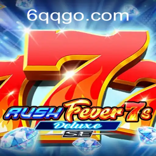 RushFever7sDeluxeSE: The Thrill of Modern Gaming at 6QQ.com Cassino