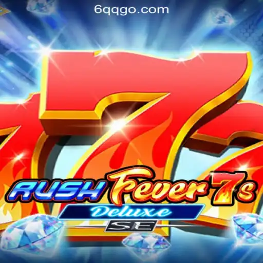 RushFever7sDeluxeSE: The Thrill of Modern Gaming at 6QQ.com Cassino